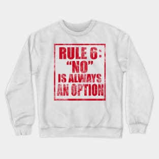 Rule #6: No Is Always an Option Crewneck Sweatshirt